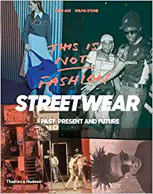 This Is Not Fashion: Streetwear